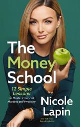 Icon image The Money School: 12 Simple Lessons to Master Financial Markets and Investing