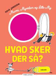 Icon image Mumi, Mymlen og lille My: Hvad sker der så?: Bind 0