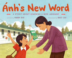 Icon image Ánh's New Word: A Story About Learning a New Language