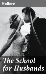 Icon image The School for Husbands: Exploring Marital Dynamics in 17th Century French Comedy