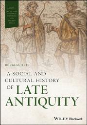 Icon image A Social and Cultural History of Late Antiquity