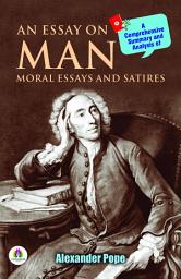 Icon image A Comprehensive Summary and Analysis of An Essay on Man Moral Essays and Satires by Alexander Pope: Demanding Ebook Book