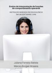 Icon image Ensino de interpretação de funções do comportamento operante: Instrução Baseada em Equivalência em um software livre