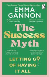 Icon image The Success Myth: The inspirational guide to defining success on your own terms from the Sunday Times bestselling author