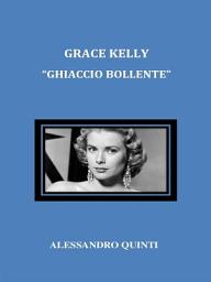 Icon image Grace Kelly. "Ghiaccio bollente".