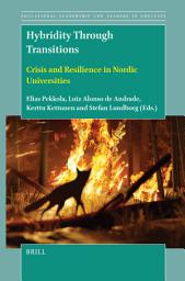 Icon image Hybridity Through Transitions: Crisis and Resilience in Nordic Universities