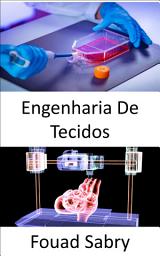 Icon image Engenharia De Tecidos: Restaurar, manter ou melhorar tecidos danificados ou órgãos inteiros