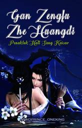 Icon image PENAKLUK HATI SANG KAISAR: GAN ZENGLU ZHE HUANGDI