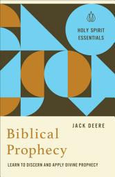 Icon image Biblical Prophecy (Holy Spirit Essentials): Learn to Discern and Apply Divine Prophecy