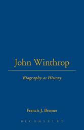 Icon image John Winthrop: Biography as History