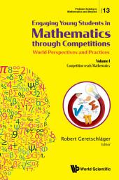 Icon image Engaging Young Students in Mathematics through Competitions — World Perspectives and Practices: Volume I — Competition-ready Mathematics; Entertaining and Informative Problems from the WFNMC8 Congress in Semriach/Austria 2018