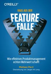Icon image Raus aus der Feature-Falle: Wie effektives Produktmanagement echten Mehrwert schafft