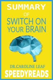 Icon image Summary of Switch On Your Brain: The Key to Peak Happiness, Thinking, and Health