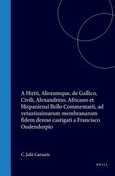 Icon image C. Julii Caesaris, A. Hirtii, aliorumque De Gallico, civili, Alexandrino, Africano, et Hispaniensi bello commentarii ad vetustissimarum membranarum fidem denuo castigati a Francisco Oudendorpio: A