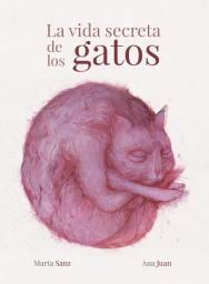 Icon image La vida secreta de los gatos
