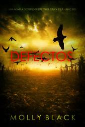 Icon image Defectos (Una novela de suspense del FBI de Casey Bolt - Libro tres)