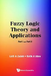 Icon image Fuzzy Logic Theory and Applications: Part I and Part II