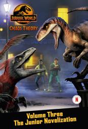Icon image Chaos Theory, Volume Three: The Junior Novelization (Jurassic World)