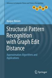 Icon image Structural Pattern Recognition with Graph Edit Distance: Approximation Algorithms and Applications