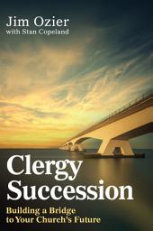 Icon image Clergy Succession: Building a Bridge to Your Church's Future