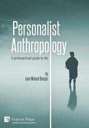 Icon image Personalist Anthropology: A philosophical guide to life