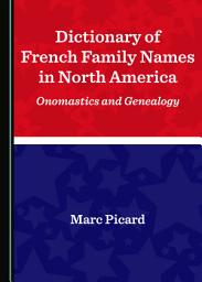 Icon image Dictionary of French Family Names in North America: Onomastics and Genealogy