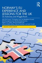 Icon image Norway’s EU Experience and Lessons for the UK: On Autonomy and Wriggle Room