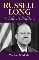 Icon image Russell Long: A Life in Politics