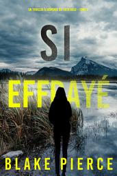 Icon image Si Effrayé (Un Thriller à Suspense de Faith Bold – Tome 3)