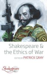 Icon image Shakespeare and the Ethics of War