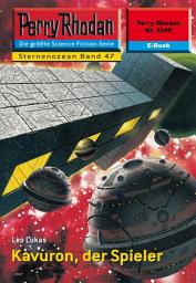 Icon image Perry Rhodan 2246: Kavuron, der Spieler: Perry Rhodan-Zyklus "Der Sternenozean"