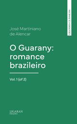 Icon image O Guarany: romance brazileiro, Vol. 1 (of 2)