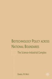 Icon image Biotechnology Policy across National Boundaries: The Science-Industrial Complex