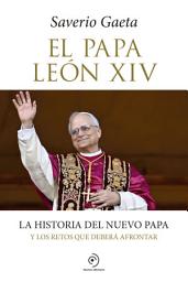 Icon image El papa Leon XIV: La historia del nuevo papa y los retos que deberá afrontar