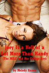 Icon image Joey Is a Hell of a Lot More Than Handy: A Cougar and Cub Explicit Romance Story