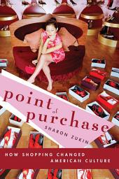 Icon image Point of Purchase: How Shopping Changed American Culture