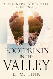 Icon image Footprints in the Valley: A Country Girls Tale, Continues