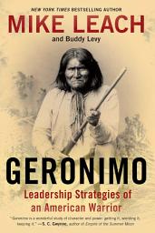 Icon image Geronimo: Leadership Strategies of an American Warrior