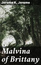 Icon image Malvina of Brittany: A Romantic Journey Through Medieval France