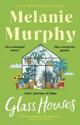 Icon image Glass Houses: Two estranged sisters, one overgrown garden and a journey of hope