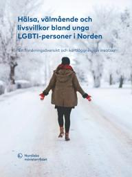 Icon image Hälsa, välmående och livsvillkor bland unga LGBTI-personer i Norden: En forskningsöversikt och kartläggning av insatser