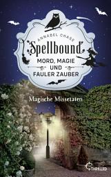 Icon image Spellbound - Magische Missetaten: Mord, Magie und fauler Zauber