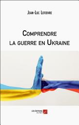 Icon image Comprendre la guerre en Ukraine