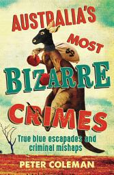 Icon image Australia's Most Bizarre Crimes