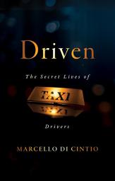 Icon image Driven: The Secret Lives of Taxi Drivers