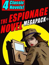 Icon image The Espionage Novel MEGAPACK®: 4 Classic Novels