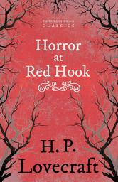 Icon image The Horror at Red Hook (Fantasy and Horror Classics): With a Dedication by George Henry Weiss