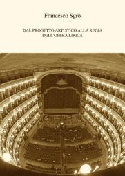 Icon image Dal Progetto artistico alla Regia dell'Opera Lirica