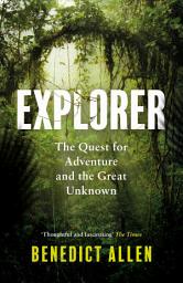 Icon image Explorer: The Quest for Adventure and the Great Unknown