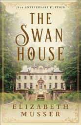 Icon image The Swan House (The Swan House Series Book #1): 25th Anniversary Edition